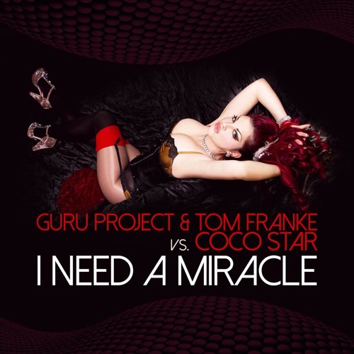 Guru Project & Tom Franke Vs. Coco Star - I need a miracle ( Tom Franke Radio Mix )