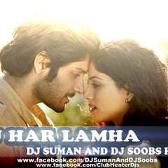 TU HAR LAMHA (KHAMOSHIYAN) - DJ SUMAN AND DJ SOOBS REMIX