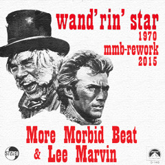 Wand'rin' Star  - by More Morbid Beat (Re-Work) 1970 soundtrack by Lee Marvin