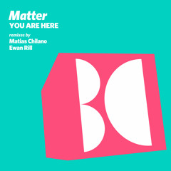 Matter - You Are Here (Matias Chilano Remix)