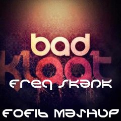 Bad Klaat - Freq Skank x FoFi6 Remix (Androponix Mashup)