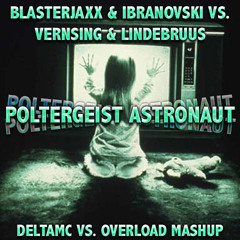 Blasterjaxx & Ibranovski Vs. Vernsing & Lindebruus -Poltergeist Astronaut (DeltaMc Vs. Overload)