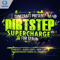 Tunecraft Dirtstep Supercharge Vol.1 // 70 Serum presets, loops, midi & more - Out now !!