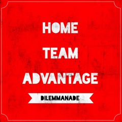 Home Team Advantage - Dilemmanade