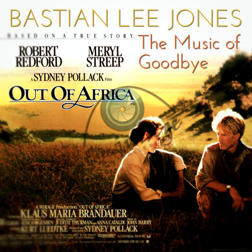 Stream John Barry - The Music Of Goodbye (movie: "Out of Africa") by  Bastian Lee Jones | Listen online for free on SoundCloud