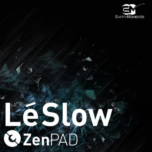 EarthMoments - ZenPad - Lé Slow