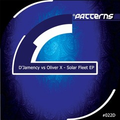 D'JAMENCY Vs OLIVER X - Solar Fleet /// Patterns Records 022D - NL/snippet