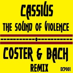 Cassius - The Sound Of Violence (Coster & Bach Remix) [House]