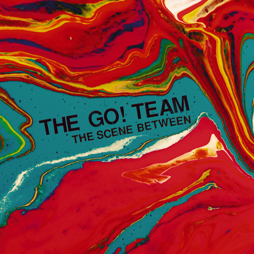 The Go! Team - The Scene Between