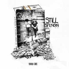 QUE. X Mike Fresh - Still Spendin' (prod. By Sonny Digital, P Rich, & JV)