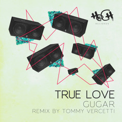 Gugar - True Love (Original Mix) OUT NOW! on H@ch Recrods