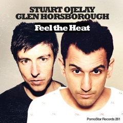 STUART OJELAY & GLEN HORSBOROUGH - Feel The Heat - OUT NOW on Pornostar Records.