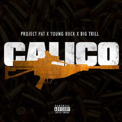 Project Pat x Young Buck x Big Trill - Calico