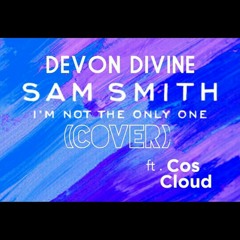 I know Im Not The Only One Remix (Cover) Feat. Cos Cloud