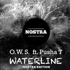 Ows - Waterline feat. Pusha T (Nostra Edition)
