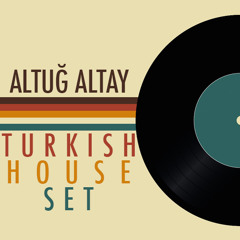 Altuğ Altay - Turkish House Mix Set