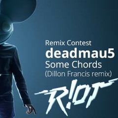Deadmau5 - Some Chords (Dillon Francis Remix) [R!OT Remix]