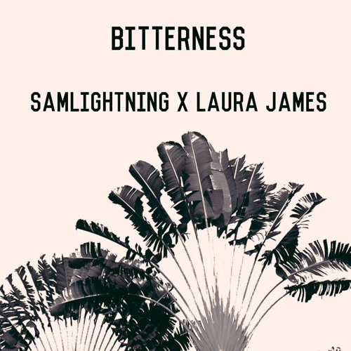 Bitterness - Samlightning X Laura James