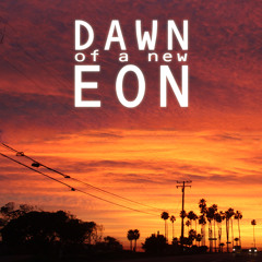 Dawn Of A New Eon
