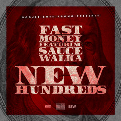 Fast Money Dboy Ft Sauce Walka - New Hundreds Prod. by SoundClique
