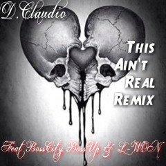 "This Aint Real" Remix feat BossCity BossUp & L-Won