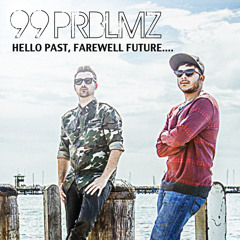 99 PRBLMZ - HELLO PAST, FAREWELL FUTURE (MIXTAPE)