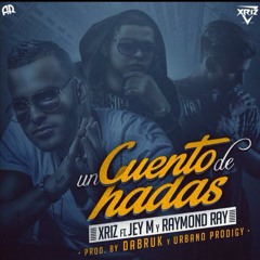 XRIZ - Cuento De Hadas (feat. Jey M & Raymond Ray)