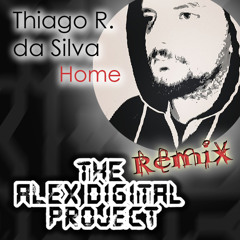Thiago R. Da Silva - Home (The Alex Digital Project Remix)
