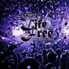 Life Is Free - Produced by LoUPz