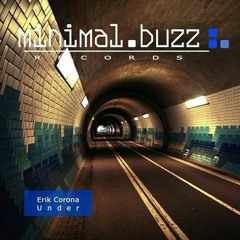 Erik Corona - Under (Original Mix) Includes Remix of HSU on Minimal Buzz Records