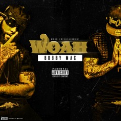 BOBBY MAC- "WOAH"