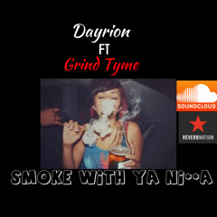 Dayrion- Smoke with ya Nigga Ft. GrindTyme