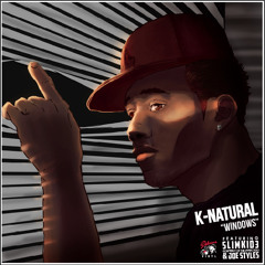K - Natural - Windows Feat. Joe Styles & SlimKid3