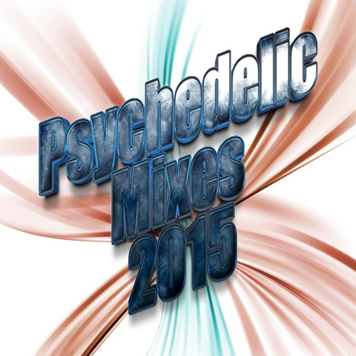 Psychedelic Mixes 2015