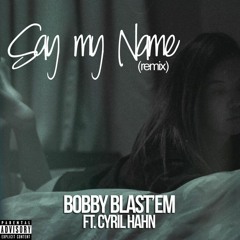 Destinys Child - Say My Name (Bobby Blast'em feat. Cyril Hahn)