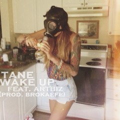 TANE - WAKE UP FEAT. ARTBIZ (PROD. BROKAEFE)