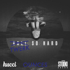 Hucci x Stooki Sound-Ball So Hard (OUNCES ReTwerk)