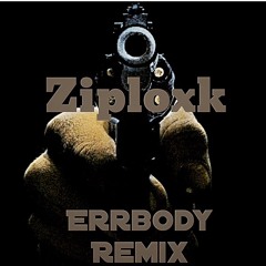 ErrBody (Remix)#ZipLoxk