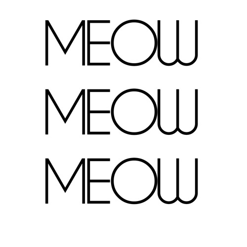 MEOW MEOW MEOW