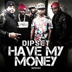 Dipset - Have My Money (DigitalDripped.com)
