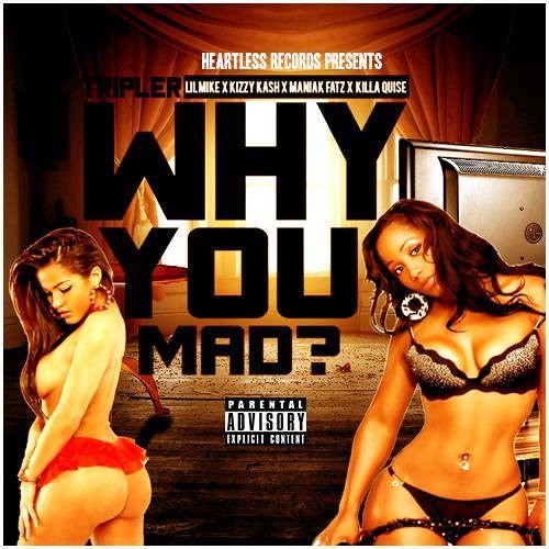 TripleR - Why You Mad  (Lil Mike x Kizzy Kash x Maniak Fatz x Killa Quise)