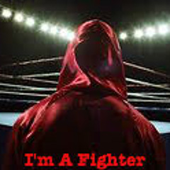 I'm A Fighter!