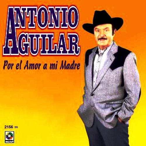 Antonio Aguilar Ω Por El Amor A Mi Madre