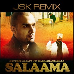 Salaama (JSK Remix) | Notorius Jatt & Kaka Bhaniawala