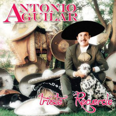 Antonio Aguilar Ω Triste Recuerdo (Tambora)