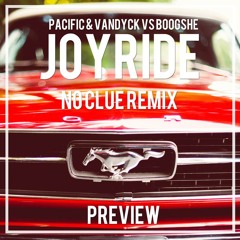 Pacific & Vandyck Vs Boogshe - Joyride (No Clue Remix) PREVIEW