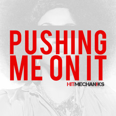 Hit Mechaniks - Pushing Me On It (Original Mix)FREE DOWNLOAD