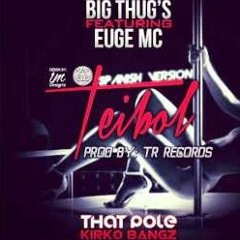 TeiboL - Big Thugs Ft. Euge Mc (Thug pol, big moro)
