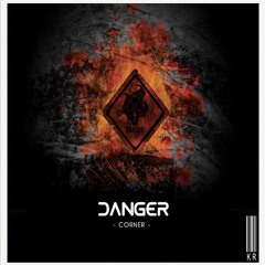 Corner - Danger (Original Mix)[ REMIX COMPETITION]