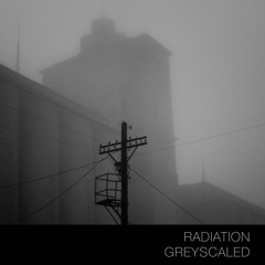 Radiation - Greyscaled / Blackened / Coda
